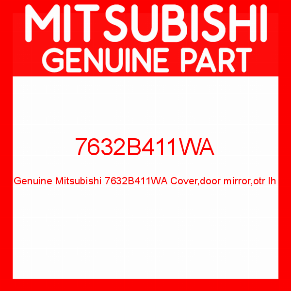Genuine Mitsubishi 7632B411WA Cover,door mirror,otr lh
