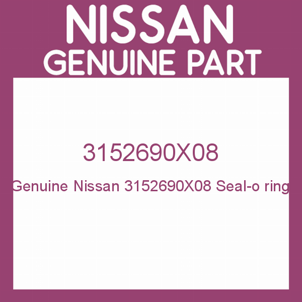 Genuine Nissan 3152690X08 Seal-o ring