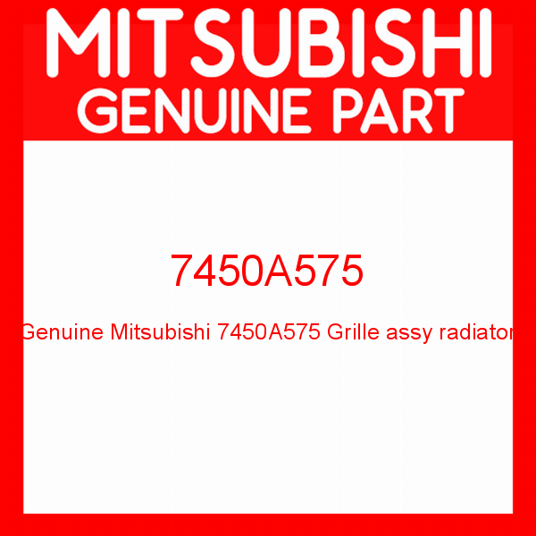 Genuine Mitsubishi 7450A575 Grille assy radiator