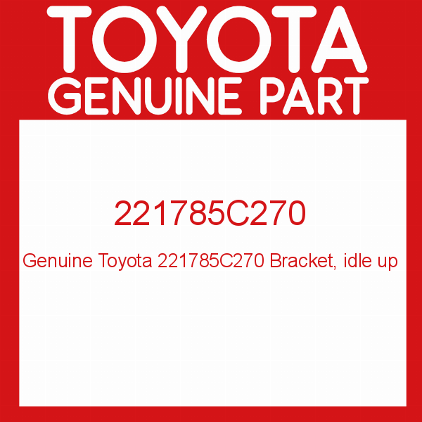 Genuine Toyota 221785C270 Bracket, idle up