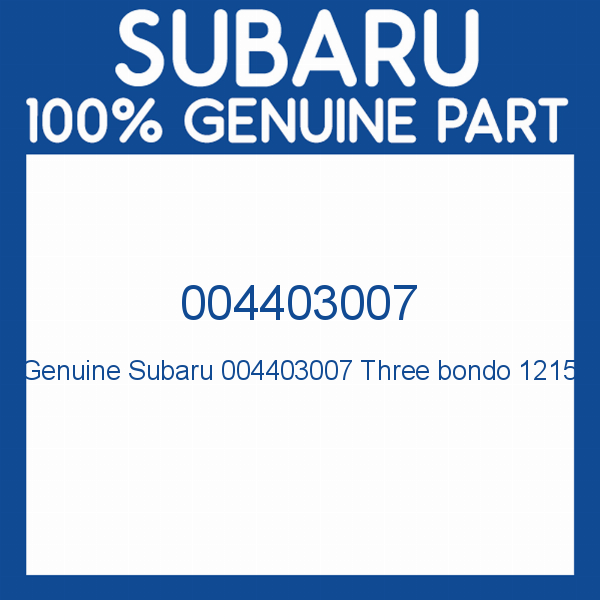 Genuine Subaru 004403007 Three bondo 1215