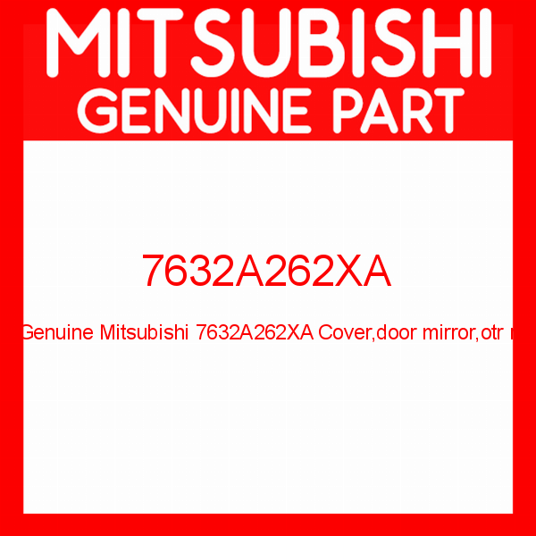 Genuine Mitsubishi 7632A262XA Cover,door mirror,otr r