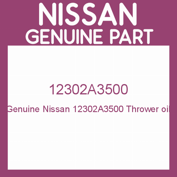 Genuine Nissan 12302A3500 Thrower oil