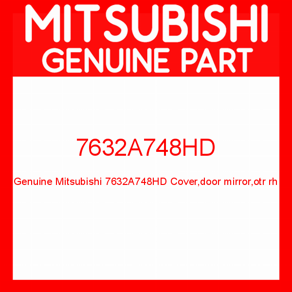 Genuine Mitsubishi 7632A748HD Cover,door mirror,otr rh