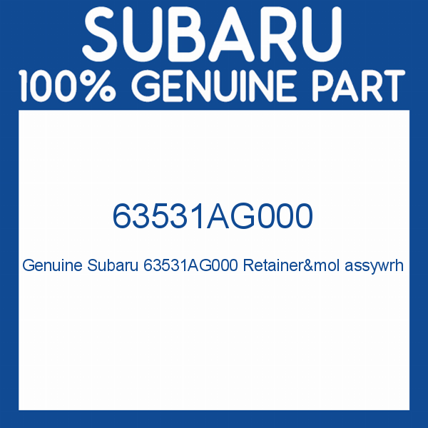 Genuine Subaru 63531AG000 Retainer&mol assywrh